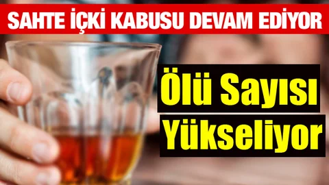 Sahte İçki Dehşeti Devam Ediyor!