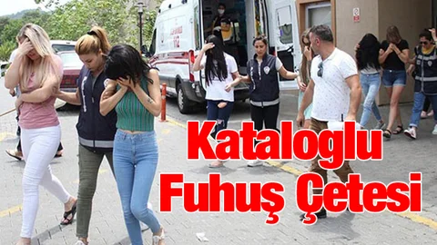 Kataloglu Fuhuş Çetesine Operasyon
