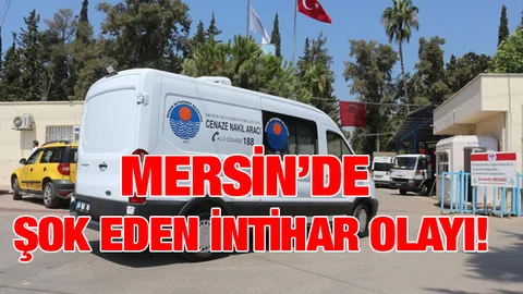 Mersin'de Şok Eden İntihar!