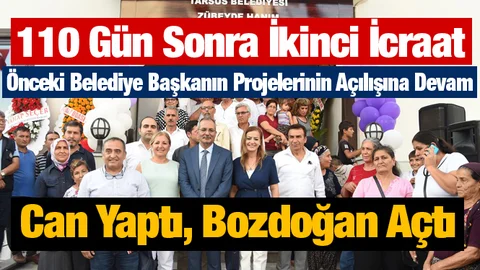 Tarsus Belediye Başkanı Haluk Bozdoğan’dan 110 Günlük Sürede  İkinci Açılış