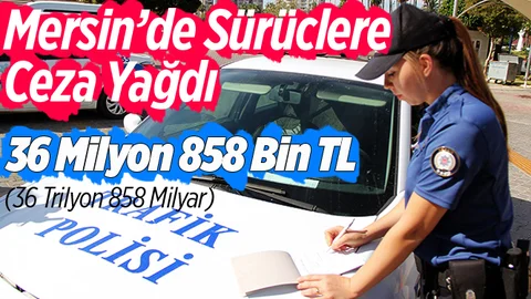 Mersin'de Sürücülere Ceza Yağdı
