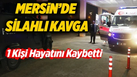 Mersin'de Silahlar Konuştu 1 Ölü