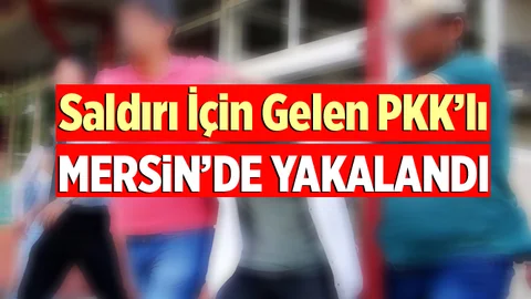 Saldırı Amaçlı Mersin'e Gelmişti