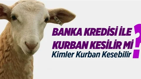 Banka Kredisiyle Kurban Kesilebilir Mi?