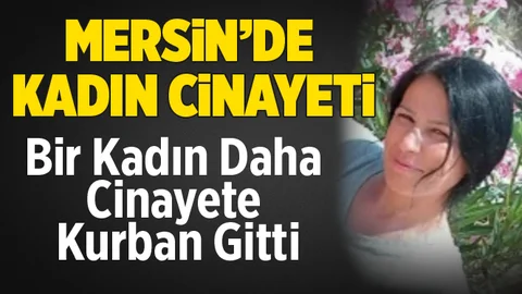 Mersin'de Kadın Cinayeti