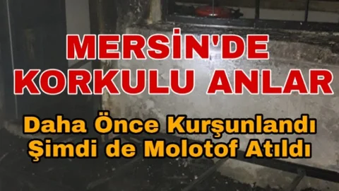 Mersin'de Bir Ev Önce Kurşunladı Sonra Yakıldı