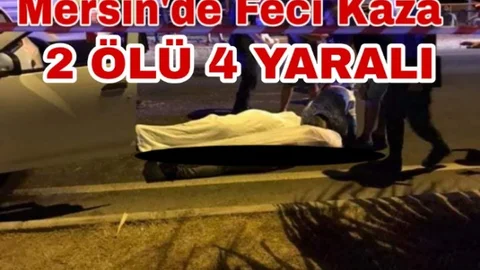 Mersin'de Feci Kaza 2 Ölü ve Çok Sayıda Yaralı Var