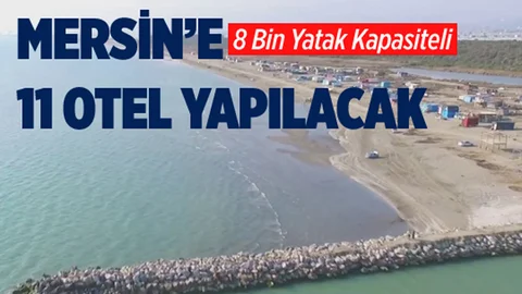 Mersin'de 8 Bin Yataklı 11 Otel Yapılacak