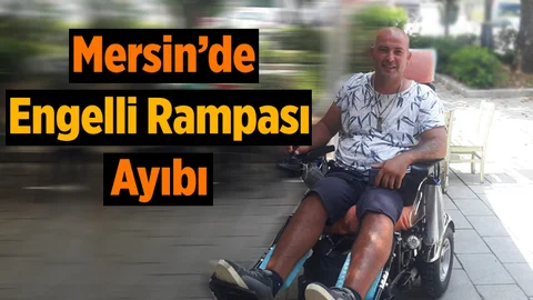 Mersin'de Engelli Vatandaşa Büyük Ayıp