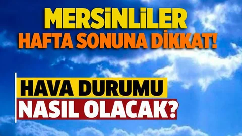 Mersin'de Havalar Nasıl Olacak?