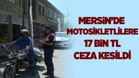 Mersin'de Motosiklet Sürücülerine Toplamda 17 Bin TL Ceza Kesildi