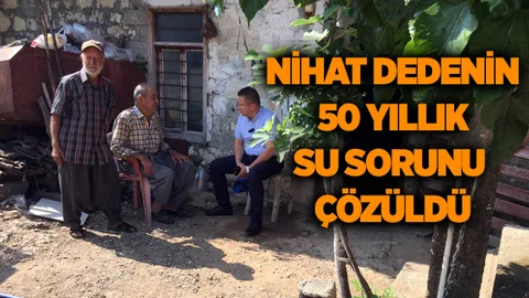 Mersin'de Nihat Dede’nin 50 Yıllık İçme Suyu Sorunu Çözüldü