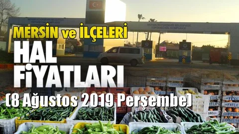 Mersin Hal Müdürlüğü Fiyat Listesi (8 Ağustos 2019 Perşembe)