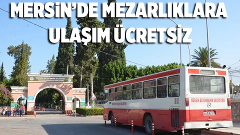 Mersin'de Mezarlıklara Ulaşım Ücretsiz