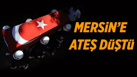 Mersin'e Ateş Düştü!