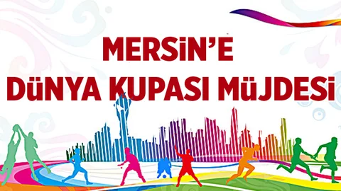 Mersin'e Dünya Kupası Müjdesi