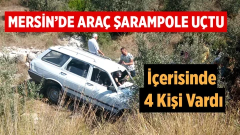 Mersin'de Otomobil Şarampole Uçtu