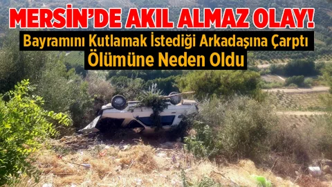 Mersin'de Akıl Almaz Olay!