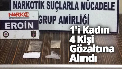 Uyuşturucu Operasyonu; 1'i Kadın 4 Kişi Gözaltına Alındı
