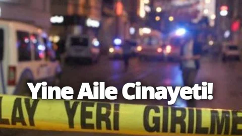 Yine Aile Cinayeti!