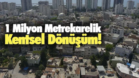 1 Milyon Metrekarelik Kentsel Dönüşüm!