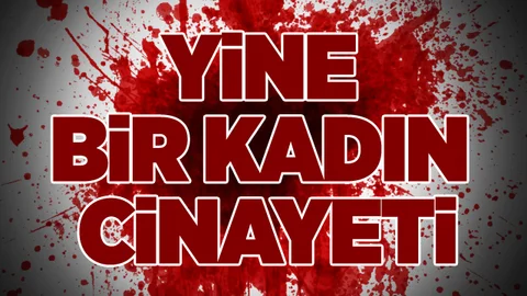 Yine Kadın Cinayeti!
