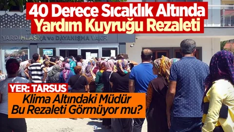 Mersin'de 40 Derece Altında Yardım Kuyruğu Rezaleti