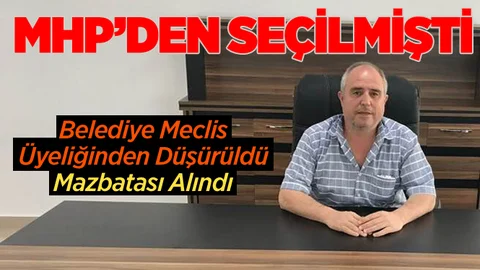Belediye Meclis Üyesinin Üyeliği Düşürüldü
