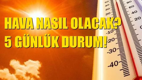Mersin'de 5 Gün Hava Nasıl Olacak?