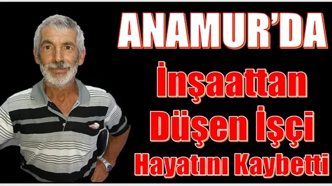İnşaattan Düşen Kişi Hayatını Kaybetti