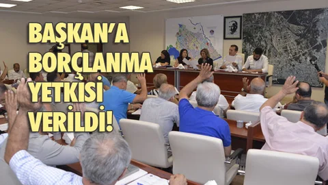 Belediye Başkanına Borçlanma Yetkisi Verildi!