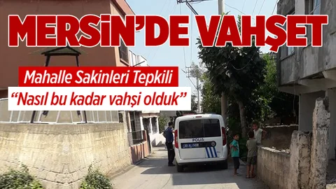 Mersin'de Vahşet!