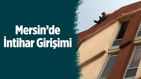 Mersin’de İntihar Girişimi