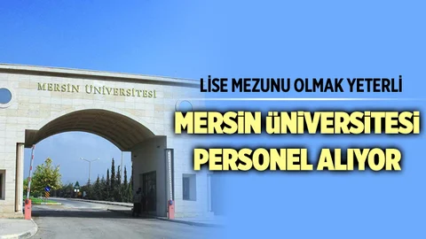 Mersin Üniversitesi Personel Alıyor! İşte Başvuru Şartları!