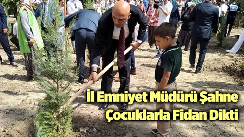 İl Emniyet Müdürü Şahne, Çocuklarla Fidan Dikti
