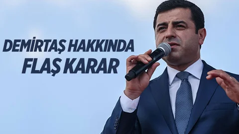 Demirtaş Hakkında Flaş Karar!