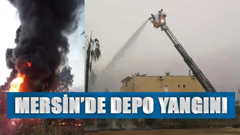 Mersin'de Depo Yangını!