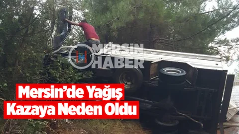 Mersin’de Yağış Kazaya Neden Oldu
