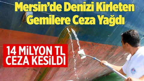 Denizi kirleten Gemilere Ceza Yağdı