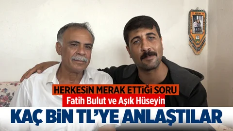 Fatih Bulut ve Tarsuslu Aşık Hüseyin Kaça Anlaştılar?