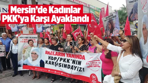 Mersin'de Kadınlar PKK'ya Karşı Ayaklandı