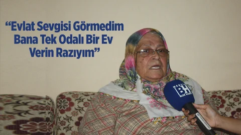 70 Yaşındaki Gülay Aydın "yetkililerden Yardım İstiyorum"