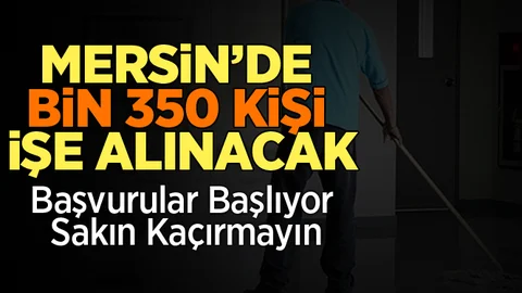 Mersin'de, Bin 350 Personel İşe Alınacak Alınacak