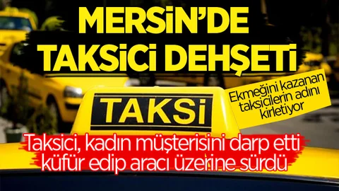 Mersin'de Taksici Dehşeti!