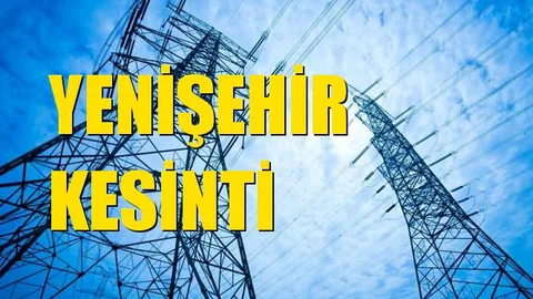 Yenişehir Elektrik Kesintisi 23 Eylül Pazartesi