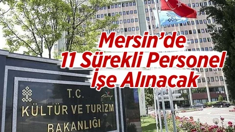 Kültür ve Turizm Bakanlığı Mersin’de 11 Personel Alacak