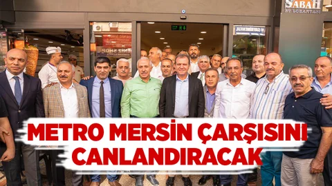 Metro, Mersin Çarşısını Canlandıracak