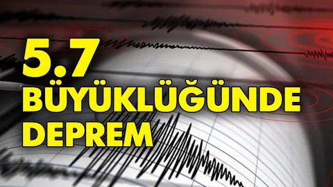 5.7 Büyüklüğünde Deprem
