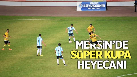 Mersin'de Süper Kupa Heyecanı