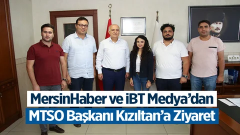 Mersin Haber ve İBT Medya'dan MTSO Başkanı Ayhan Kızıltan'a Ziyaret
